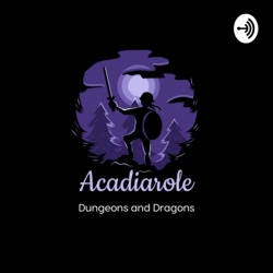 AcadiaRole: Dungeons and Dragons 