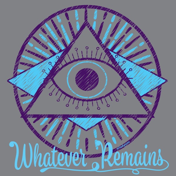 Whatever Remains Podcast Artwork