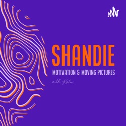 Shandie: Motivation & Moving Pictures