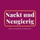 Nackt und Neugierig: Der Wissenspodcast