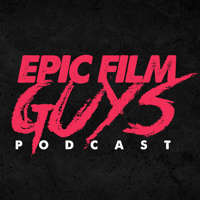 Epic Film Guys Podcast podcast