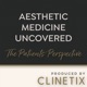 Aesthetic Medicine Uncovered - The Patient's Perspective