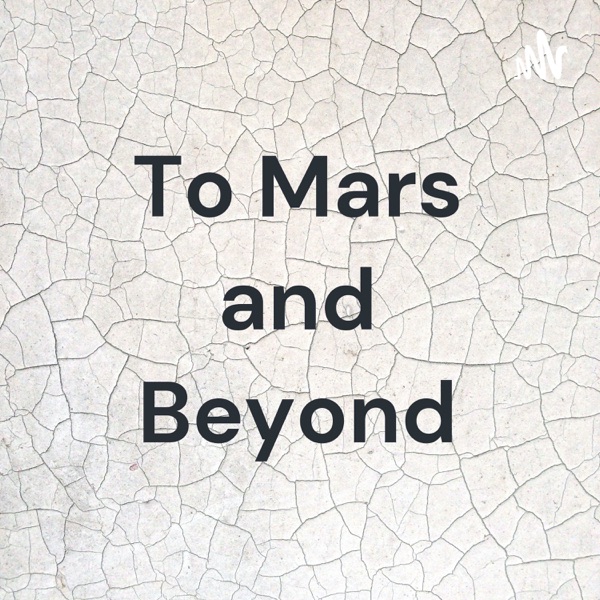 To Mars and Beyond Artwork