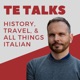 TE Talks! History, Travel, and All Things Italian