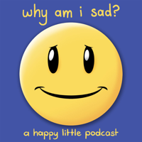 why am i sad? podcast