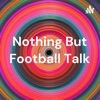 Nothing But Football Talk artwork