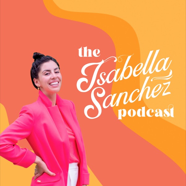 The Isabella Sanchez Podcast