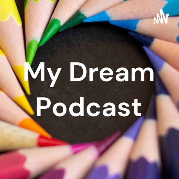 My Dream Podcast Artwork