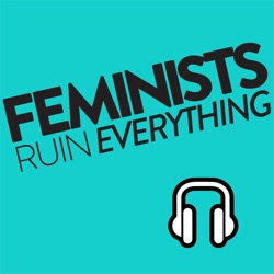Feminists Ruin Everything Episode 5:  Womxn in Athletics Part 1-Kara Goucher