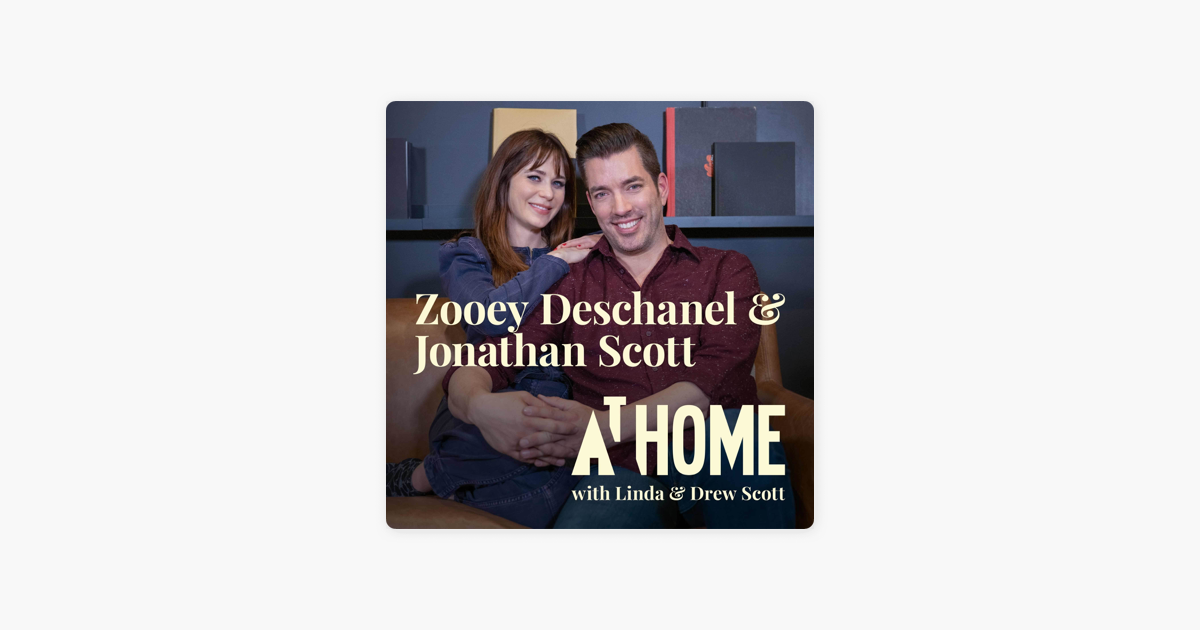 At Home With Linda Drew Scott Zooey Deschanel Jonathan Scott On Apple Podcasts