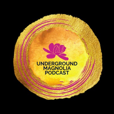 Underground Magnolia Podcast Underground Magnolia Podcast