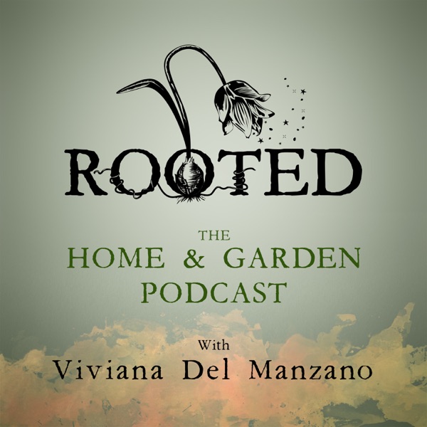 Rooted: The Home & Garden Podcast Artwork