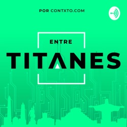 Próximamente: Entre Titanes, el podcast de founders para founders en Latam!