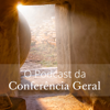 O Podcast da Conferência Geral - A Igreja de Jesus Cristo dos Santos dos Últimos Dias