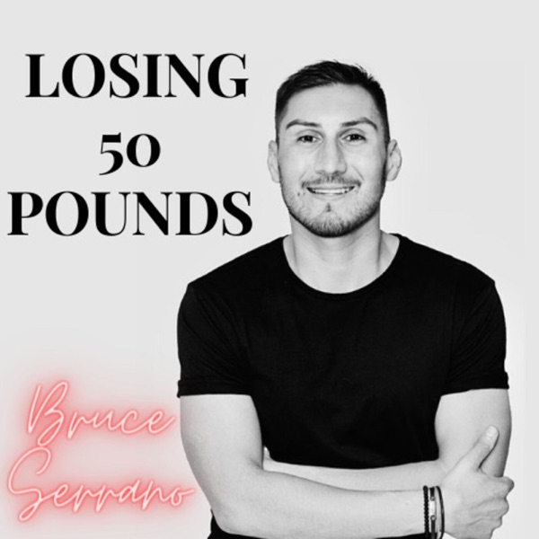 Losing 50 Pounds with Bruce Serrano Artwork