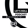 Lets Roll Podcast hosted by Double "R" artwork