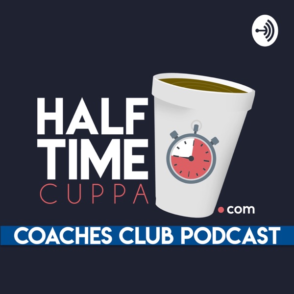 Half Time Cuppa Coaches Club Podcast Artwork