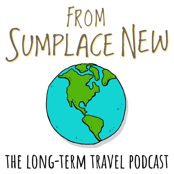 From Sumplace New: The Long-Term Travel Podcast