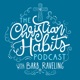 The Christian Habits Podcast