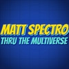Matt Spectro Thru The Multiverse artwork