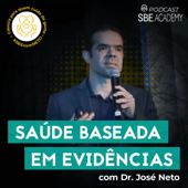 Saúde Baseada em Evidências com Dr. José Neto: Ciência para quem cuida de gente - SBE ACADEMY - Dr. José Neto