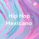 Hip Hop Mexicano 