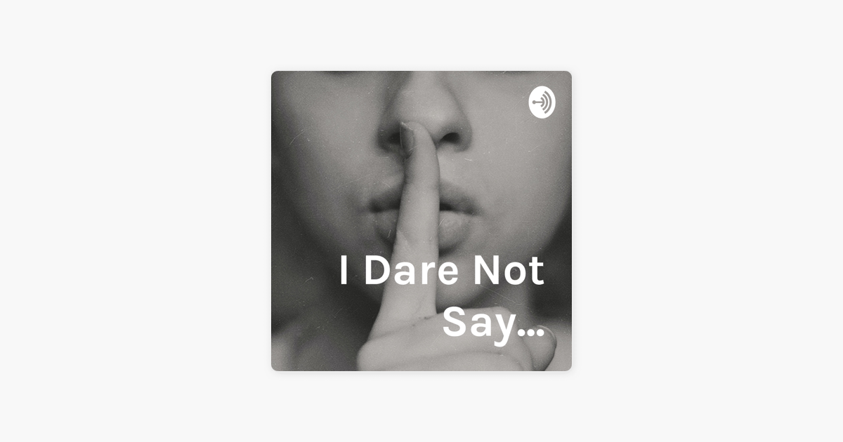 apple-podcast-i-dare-not-say