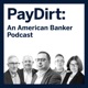 PayDirt: An American Banker Podcast with Daniel Wolfe