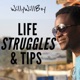 Life Struggles & Tips 