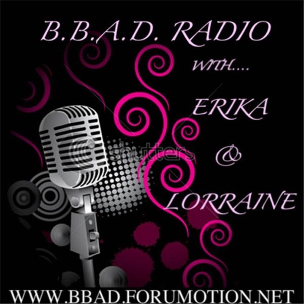 B.B.A.D Radio with Erika & Lorraine Artwork