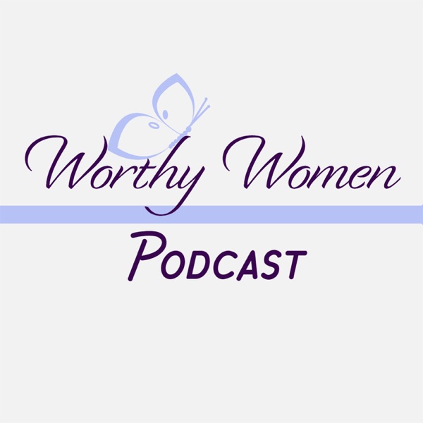 Artwork for Worthy Women Podcast