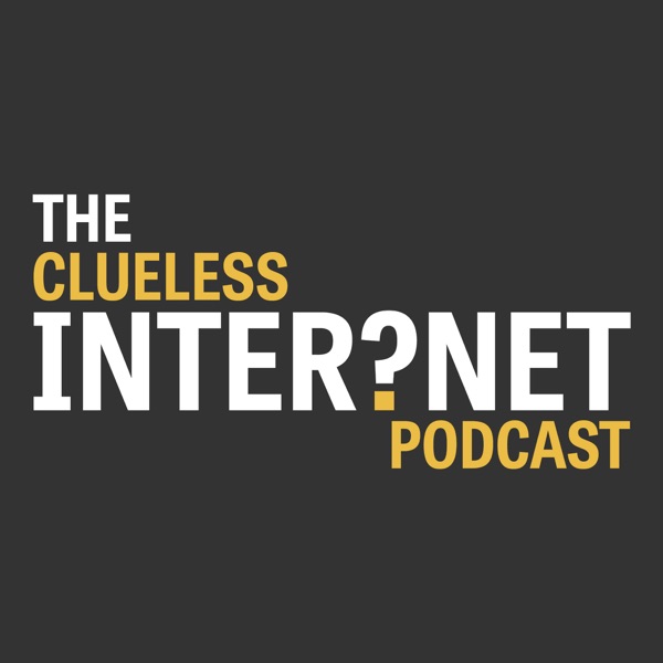 Artwork for The Clueless Internet Podcast