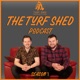 The Turf Shed Podcast