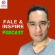 Fale & Inspire Podcast