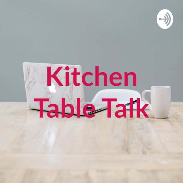 Kitchen Table Talk Artwork