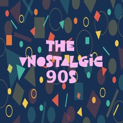 The Nostalgic 90s Podcast