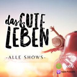 Das gute Leben - der Podcast für Deine Suche. (Alle Shows)