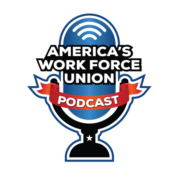 America's Work Force Union Podcast Artwork