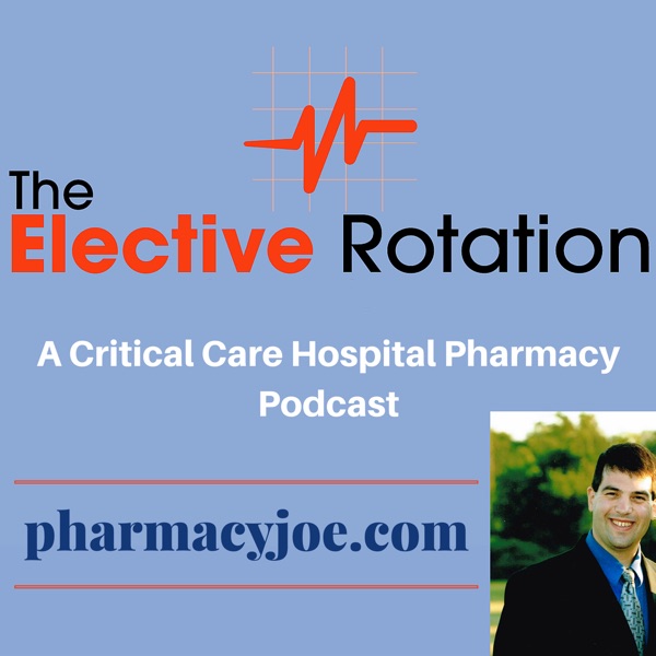The Elective Rotation: A Critical Care Hospital Pharmacy Podcast Artwork