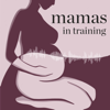 Mamas in Training: Preparing for Pregnancy & Motherhood - Jessica Lorion