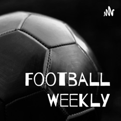 Football Weekly Podcast - Episode 6 Teaser