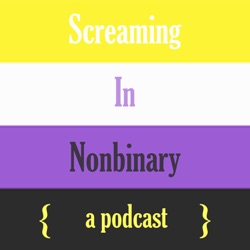 Screaming in Nonbinary