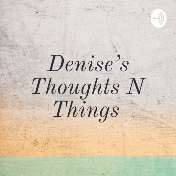 Denise's Thoughts N Things Artwork
