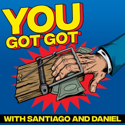 You Got Got with Santiago & Dan