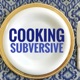 Cooking Subversive