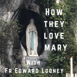 Episode 251: Fr. Edward Announces He is Re-Branding How They Love Mary with a New Name