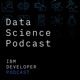 The Data Science Podcast  | IBM Developer Podcasts
