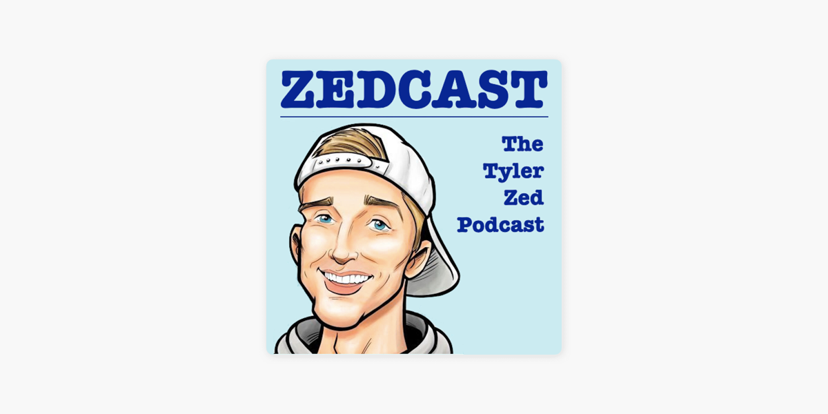 ‎Zedcast - The Tyler Zed Podcast on Apple Podcasts