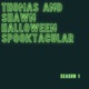 Thomas and Shawn's Halloween Spooktacular
