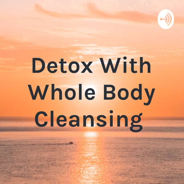 Detox With Whole Body Cleansing Artwork